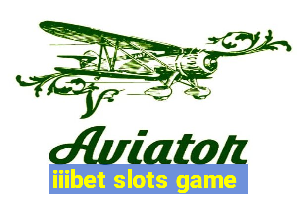 iiibet slots game